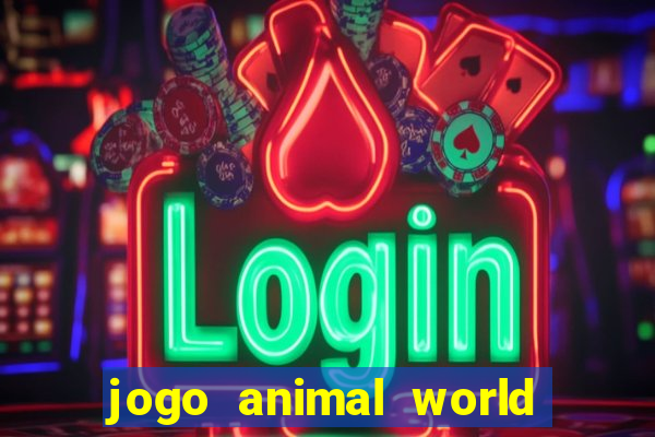 jogo animal world paga mesmo